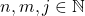 n,m,j \in \mathbb{N}