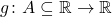 g \colon A \subseteq \mathbb{R} \to \mathbb{R}