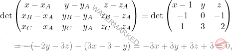 \[\begin{aligned} \det\begin{pmatrix} x-x_A& y-y_A&z-z_A\\x_B-x_A&y_B-y_A&z_B-z_A\\x_C-x_A&y_C-y_A&z_C-z_A \end{pmatrix}=\det\begin{pmatrix} x-1& y&z\\-1&0&-1\\1&3&-2 \end{pmatrix}\\[7pt]=-(-2y-3z)-(3x-3-y)=-3x+3y+3z+3=0, \end{aligned}\]