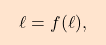 \[\boxcolorato{analisi}{{ 		\ell = f(\ell), 	}}\]