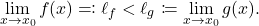 \begin{equation*} \lim_{x \to x_0} f(x) \eqqcolon \ell_f < \ell_g \coloneqq \lim_{x \to x_0} g(x). \end{equation*}