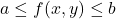 a\leq f(x,y)\leq b