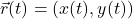 \Vec{r}(t)=(x(t),y(t))