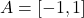 A = [-1, 1]