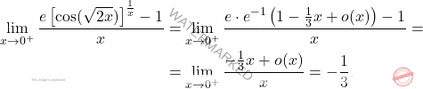 \[\begin{aligned} \displaystyle \lim_{x\to0^+} \dfrac{e\left[ 	\cos (\sqrt{2x}) \right]^{\frac{1}{x}}-1}{x}&=\lim_{x\to0^+}\dfrac{e\cdot e^{-1}\left(1-\frac{1}{3}x+o(x)\right)-1}{x}=\\ &=\lim_{x\to0^+}\dfrac{-\frac{1}{3}x+o(x)}{x}=-\dfrac{1}{3}. \end{aligned}\]
