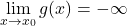 \displaystyle \lim_{x \to x_0}g(x)= -\infty