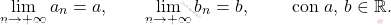 \begin{equation*} 			\lim_{n\to+\infty}a_n=a,\qquad \lim_{n\to+\infty}b_n=b,\qquad\text{ con } a,\,b\in \mathbb{R}. 		\end{equation*}