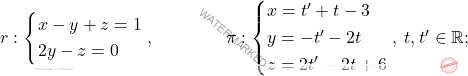 r: \begin{cases*} 					x-y+z=1 \\ 2y-z= 0  				\end{cases*},\qquad\qquad  \pi : \begin{cases*} 				x=t'+t-3 \\ y=-t'-2t\\ z=2t'-2t+6 			\end{cases*},\; t,t' \in \mathbb{R};