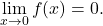 \begin{equation*} \lim_{x \to 0} f(x)=0. \end{equation*}