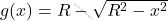 g(x) = R - \sqrt{R^2 - x^2}
