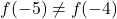 f(-5) \neq f(-4)