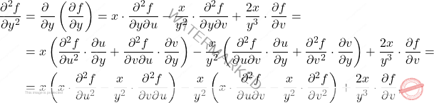 \[\begin{aligned} 	\frac{\partial^2 f}{\partial y^2}&=\frac{\partial\ }{\partial y}\left(\frac{\partial f}{\partial y}\right) 	=x\cdot\frac{\partial^2 f}{\partial y\partial u}-\frac{x}{y^2}\cdot 	\frac{\partial^2 f}{\partial y\partial v}+\frac{2x}{y^3}\cdot 	\frac{\partial f}{\partial v}=\\ 	&=x\left(\frac{\partial^2 f}{\partial u^2}\cdot\frac{\partial u}{\partial y}+ 	\frac{\partial^2 f}{\partial v\partial u}\cdot\frac{\partial v}{\partial y}\right)-\frac{x}{y^2}\left( 	\frac{\partial^2 f}{\partial u\partial v}\cdot\frac{\partial u}{\partial y}+ 	\frac{\partial^2 f}{\partial v^2}\cdot\frac{\partial v}{\partial y}\right)+\frac{2x}{y^3}\cdot 	\frac{\partial f}{\partial v}=\\ 	&=x\left(x\cdot\frac{\partial^2 f}{\partial u^2}-\frac{x}{y^2}\cdot 	\frac{\partial^2 f}{\partial v\partial u}\right)-\frac{x}{y^2}\left( 	x\cdot\frac{\partial^2 f}{\partial u\partial v}- 	\frac{x}{y^2}\cdot\frac{\partial^2 f}{\partial v^2}\right)+\frac{2x}{y^3}\cdot 	\frac{\partial f}{\partial v}, \end{aligned}\]