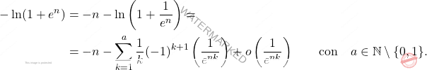 \[\begin{aligned} 	- \ln (1+e^n) 	&= 	-n-\ln \left( 1+\dfrac{1}{e^n} \right)= 	\\ 	&= 	-n-\sum_{k=1}^a \dfrac{1}{k} 	(-1)^{k+1} \left(\dfrac{1}{e^{nk}} \right)+o\left(\dfrac{1}{e^{nk}} \right)\qquad \mbox{con} \quad a\in \mathbb{N} \setminus \{0,1\}. \end{aligned}\]