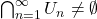\bigcap_{n = 1}^\infty U_n \neq \emptyset