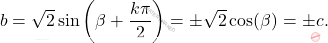 \[b=\sqrt{2}\sin \left( \beta+\dfrac{k\pi}{2}\right)=\pm \sqrt{2}\cos (\beta)=\pm c.\]