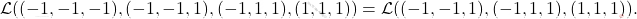 \[\mathcal{L}((-1,-1,-1), (-1,-1,1), (-1,1,1), (1,1,1))= \mathcal{L}((-1,-1,1), (-1,1,1), (1,1,1)).\]