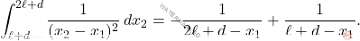 \begin{equation*} 	\int_{\ell+d}^{2\ell+d} \dfrac{1}{(x_2-x_1)^2} \, dx_2=-\dfrac{1}{2\ell+d-x_1}+\dfrac{1}{\ell+d-x_1}. \end{equation*}