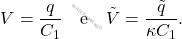 \begin{align*} V={q\over C_1}\quad \text{e}\quad \tilde{V}={\tilde{q}\over \kappa C_1}. \end{align*}