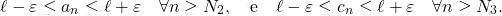\begin{equation*} 		\ell - \varepsilon \leq a_n \leq \ell + \varepsilon \quad \forall n \geq N_2, \quad \text{e} \quad \ell - \varepsilon \leq c_n \leq \ell + \varepsilon \quad \forall n \geq N_3. 	\end{equation*}
