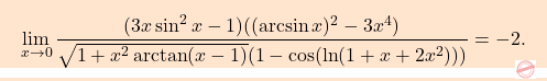 \[\boxcolorato{analisi}{\lim_{x \to 0} \frac{(3x \sin^2 x - 1)((\arcsin  x)^2 - 3x^4)}{\sqrt{1 + x^2 \arctan(x - 1)}(1 - \cos(\ln(1 + x + 2x^2)))} =-2.}\]