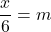 \dfrac{x}{6}=m