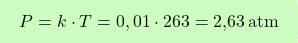\[\boxcolorato{chimica}{P = k \cdot T = 0,01 \cdot 263 = \text{2,63} \, \mathrm{atm} }\]