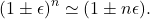 \begin{equation*} 		(1\pm\epsilon)^n\simeq(1\pm n\epsilon). \end{equation*}
