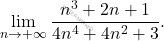 \begin{equation*} 		\lim_{n \rightarrow +\infty}\frac{n^3+2n+1}{4n^4+4n^2+3}. 	\end{equation*}