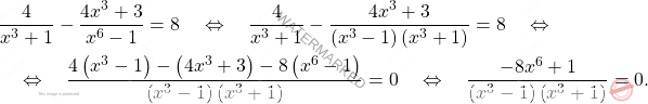 \[\begin{aligned} &\frac{4}{x^3+1}-\frac{4x^3+3}{x^6-1}=8\quad \Leftrightarrow \quad \frac{4}{x^3+1}-\frac{4x^3+3}{\left(x^3-1\right)\left(x^3+1\right)}=8\quad \Leftrightarrow \quad\\ &\quad \Leftrightarrow \quad\dfrac{4\left(x^3-1\right)-\left(4x^3+3\right)-8\left(x^6-1\right)}{\left(x^3-1\right)\left(x^3+1\right)}=0\quad \Leftrightarrow \quad\dfrac{-8x^6+1}{\left(x^3-1\right)\left(x^3+1\right)}=0. \end{aligned}\]