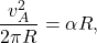 \begin{equation*} 	\dfrac{v_A^2}{2\pi R}=\alpha R, \end{equation*}
