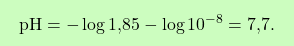 \[\boxcolorato{chimica}{ \text{pH} = -\log \text{1,85} - \log 10^{-8} = \text{7,7}.}\]