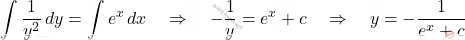 \[\begin{aligned}  	& \int  \dfrac{1}{y^2} \, dy =\int e^x \, dx \quad \Rightarrow \quad -\dfrac{1}{y} = e^x + c \quad \Rightarrow \quad y = - \dfrac{1}{e^x+c}  \end{aligned}\]