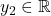 y_2 \in \mathbb{R}