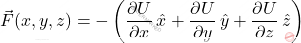 \begin{equation*} \vec{F}(x,y,z)=-\left(\dfrac{\partial U}{\partial x}\,\hat{x}+\dfrac{\partial U}{\partial y}\,\hat{y}+\dfrac{\partial U}{\partial z}\,\hat{z}\right) \end{equation*}