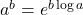 a^b=e^{b \log a}