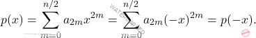 \[p(x)=\sum_{m=0}^{n/2} a_{2m} x^{2m}=\sum_{m=0}^{n/2} a_{2m} (-x)^{2m}=p(-x).\]