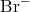 \text{Br}^-