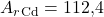 A_r_{\text{Cd}} = \text{112,4 }