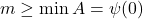 m \geq \min A = \psi(0)