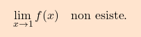 \[\boxcolorato{analisi}{\lim_{x \to 1} f(x) \quad \text{non esiste}.}\]