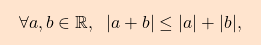 \[\boxcolorato{analisi}{\forall a,b \in \mathbb{R}, \;\; | a +b| \leq |a| + |b|,}\]