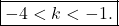 \[\boxed{-4<k<-1.}\]