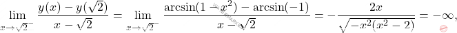 \[\lim_{x\rightarrow \sqrt2^{-}}\frac{y(x)-y(\sqrt2)}{x-\sqrt2}= \lim_{x\rightarrow 	\sqrt2^{-}}\frac{\displaystyle\arcsin(1-x^2)-\arcsin(-1)}{x-\sqrt2}=-\frac{2x}{\sqrt{-x^2(x^2-2)}}=-\infty,\]