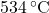 534\, ^\circ\text{C}