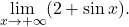 \[\lim_{x\to+\infty}(2+\sin x).\]