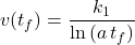 v(t_f)=\dfrac{k_1}{\ln{(a\,t_f)}}