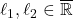 \ell_1, \ell_2 \in \overline{\mathbb{R}}