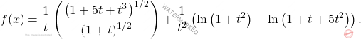 \[     f(x) = \frac{1}{t} \left( \frac{\left(1 + 5t + t^3\right)^{1/2}}{\left(1 + t\right)^{1/2}} \right) + \frac{1}{t^2} \left( \ln\left(1 + t^2\right) - \ln\left(1 + t + 5t^2\right) \right).     \]