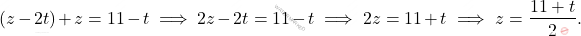 \[(z - 2t) + z = 11 - t \implies 2z - 2t = 11 - t \implies 2z = 11 + t \implies z = \dfrac{11 + t}{2}.\]