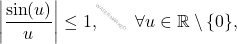 \[\left\vert \dfrac{\sin(u)}{u} \right\vert \le 1, \qquad \forall u \in \mathbb{R} \setminus\{0\},\]